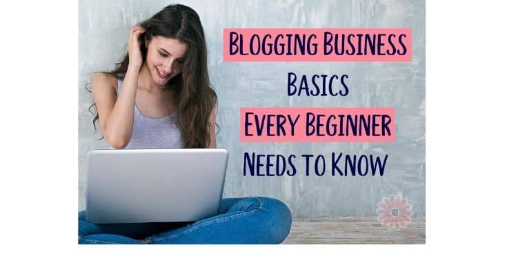 Blogging Business Basics Every Beginner Need to Know