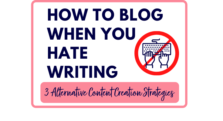 how to blog when you hate writing