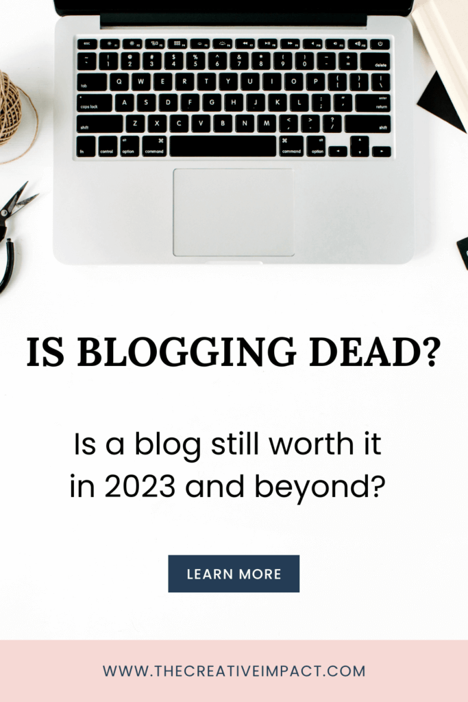 Is Blogging Dead In 2024? - The Creative Impact